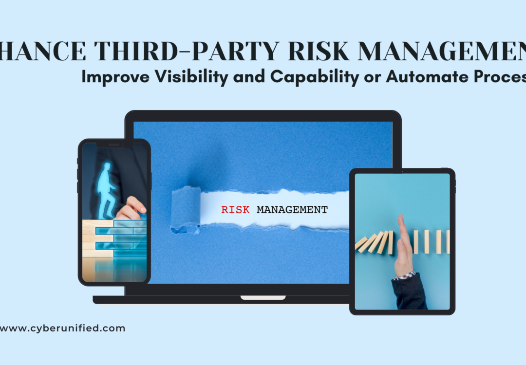 Enhance Third-Party Risk Management: Improve Visibility and Capability or Automate Processes